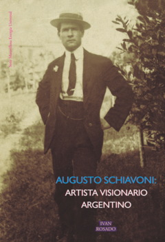 Augusto Schiavoni: Artista visionario argentino - Maximiliano Masuelli
