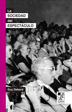 La sociedad del espectáculo - Guy Debord