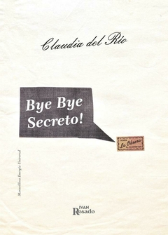 Bye bye secreto! - Claudia del Río