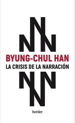 La crisis de la narración - Byung-Chul Han