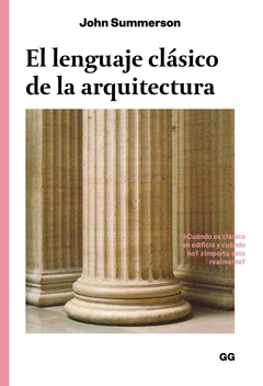 El lenguaje clásico de la arquitectura - John Summerson