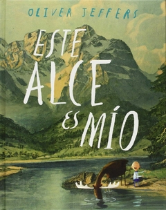 Este alce es mío - Oliver Jeffers