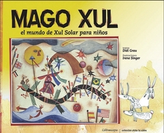 Mago Xul. El mundo de Xul Solar para niños - Didi Grau / Irene Singer