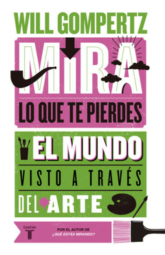 Mira lo que te pierdes - Will Gompertz