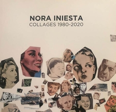Nora Iniesta. Collages 1980-2020