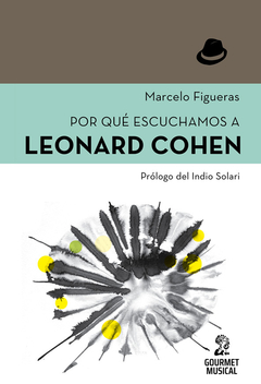 Por qué escuchamos a Leonard Cohen - Marcelo Figueras