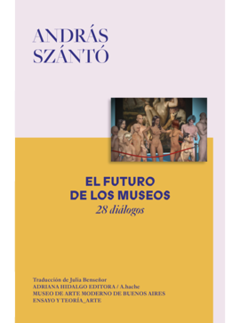 El futuro de los museos - András Szántó