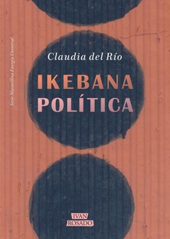 Ikebana política - Claudia del Río