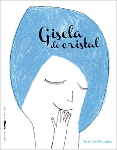 Gisela de cristal - Beatrice Alemagna