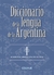 DICCIONARIO DE LA LENGUA DE LA ARGENTINA