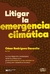 LITIGAR LA EMERGENCIA CLIMATICA