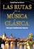 LAS RUTAS DE LA MÚSICA CLÁSICA