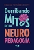 DERRIBANDO MITOS DE LA NEUROPEDAGOGÍA