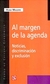 AL MARGEN DE LA AGENDA / NOTICIAS, DISCRIMINACION, EXCLUSION