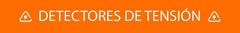 Banner de la categoría DETECTORES DE TENSIÓN