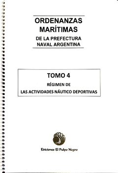 ORDENANZAS MARÍTIMAS TOMO 4: RÉGIMEN DE LAS ACTIVIDADES NÁUTICO DEPORTIVAS