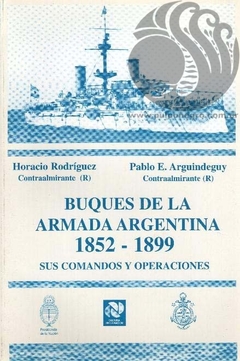 BUQUES DE LA ARMADA ARGENTINA 1852-1899 - P. Arguindeguy, H. Rodríguez