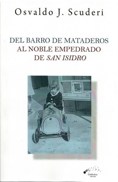 DEL BARRO DE MATADEROS AL NOBLE EMPEDRADO DE SAN ISIDRO - Osvaldo J. Scuderi