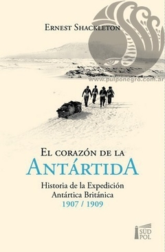 EL CORAZON DE LA ANTARTIDA - Ernest Shackleton