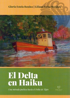 EL DELTA EN HAIKU - Gloria Estela Benítez, Liliana Luisa Weisbek