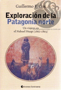 EXPLORACION DE LA PATAGONIA NORTE - Guillermo E. Cox