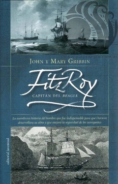 FITZ ROY, CAPITAN DEL BEAGLE - John y Mary Gribbin