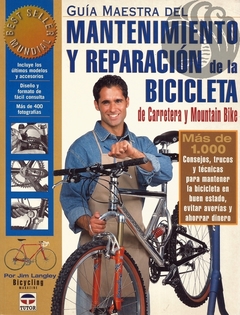 GUÍA MAESTRA DEL MANTENIMIENTO Y REPARACIÓN DE LA BICICLETA - Jim Langley