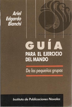 GUÍA PARA EL EJERCICIO DEL MANDO - Ariel Edgardo Bianchi