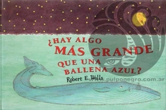 ¿HAY ALGO MÁS GRANDE QUE UNA BALLENA AZUL? - Robert E. Wells