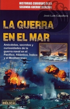 LA GUERRA EN EL MAR - José Luis Caballero