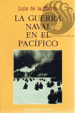 LA GUERRA NAVAL EN EL PACIFICO - Luis de la Sierra