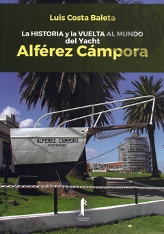 LA HISTORIA Y LA VUELTA AL MUNDO DEL YACHT ÁLFEREZ CÁMPORA