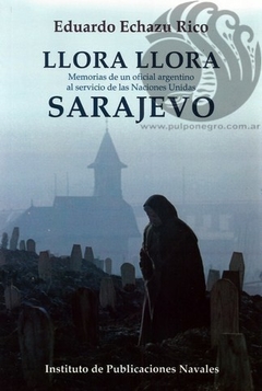 LLORA LLORA SARAJEVO - Eduardo Echazu Rico