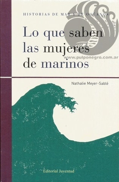 LO QUE SABEN LAS MUJERES DE MARINOS - Nathalie Myer-Sablé