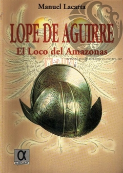 LOPE DE AGUIRRE - Manuel Lacarta