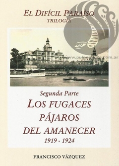 LOS FUGACES PÁJAROS DEL AMANECER (1919-1924) - Francisco Vázquez