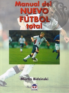 MANUAL DEL NUEVO FÚTBOL TOTAL - Martin Bidzinkski