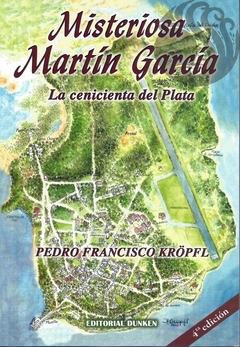 MISTERIOSA MARTÍN GARCÍA - Pedro Francisco Kröpfl