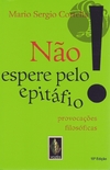 NAO ESPERO PELO EPITÁFIO - Mario Sergio Cortella