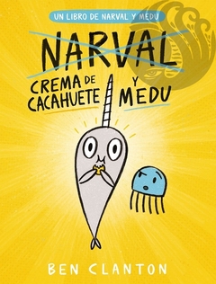 NARVAL Y MEDU: CREMA DE CACAHUATE - Ben Clanton