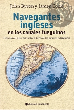 NAVEGANTES INGLESES EN LOS CANALES FUEGUINOS - John Byron y James Cook