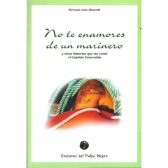 NO TE ENAMORES DE UN MARINERO Y OTRAS HISTORIAS - Hernán Luis Biasotti