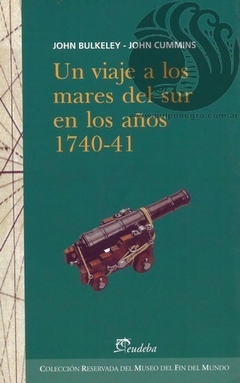 UN VIAJE A LOS MARES DEL SUR EN LOS AÑOS 1740-41 - John Bulkeley, John Cummins