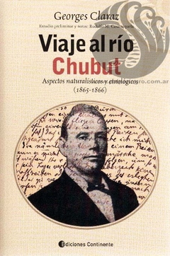 VIAJE AL RIO CHUBUT - Georges Claraz