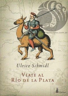 VIAJE AL RÍO DE LA PLATA - Ulrico Schmidl