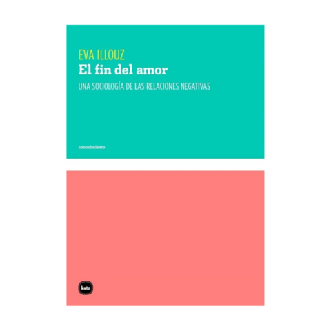 EL FIN DEL AMOR. EVA ILLOUZ