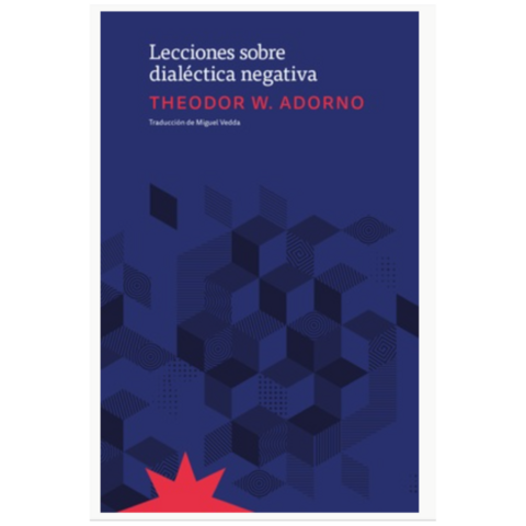 LECCIONES SOBRE DIALÉCTICA NEGATIVA. THEODOR W. ADORNO