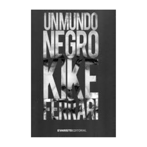 UN MUNDO NEGRO. KIKE FERRARI