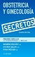 OBSTETRICIA Y GINECOLOGIA - SECRETOS - 4ED