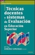 TECNICAS DOCENTES Y SISTEMAS DE EVALUACION EN EDUCACION SUPERIOR